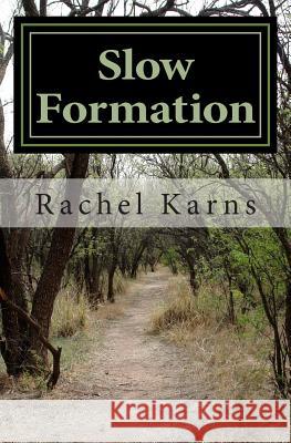 Slow Formation Rachel Karns 9781492160410 Createspace - książka