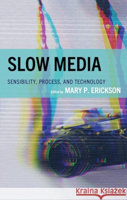 Slow Media: Sensibility, Process, and Technology Mary Erickson Jennifer L. Adams Judy Battaglia 9781666959116 Lexington Books - książka