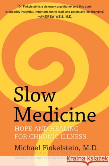 Slow Medicine: Hope and Healing for Chronic Illness Michael Finkelstein 9780062225528 William Morrow & Company - książka