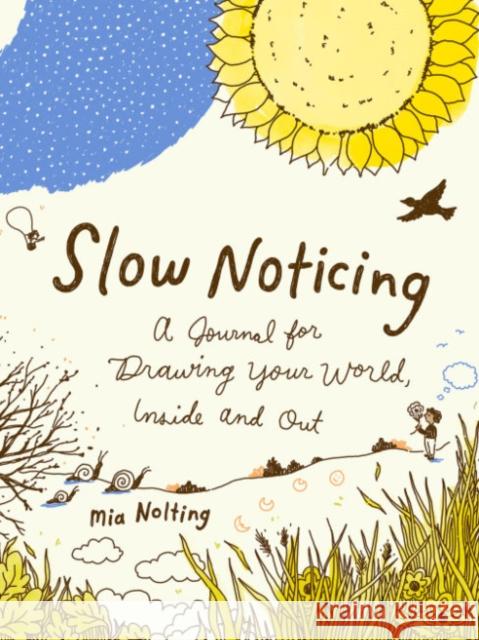 Slow Noticing: A Journal for Drawing Your World, Inside and out Mia (Mia Nolting) Nolting 9780593541197 Penguin Putnam Inc - książka