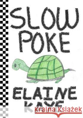 Slow Poke Elaine Kaye 9781974365364 Createspace Independent Publishing Platform - książka
