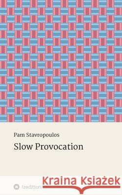 Slow Provocation Pam Stavropoulos 9783347201101 Tredition Gmbh - książka