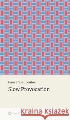 Slow Provocation Pam Stavropoulos 9783347201118 Tredition Gmbh - książka