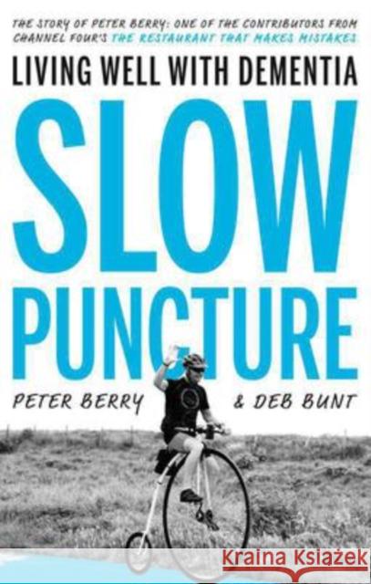 Slow Puncture: Living Well With Dementia Peter Berry, Deb Bunt 9781913208936 The Book Guild Ltd - książka