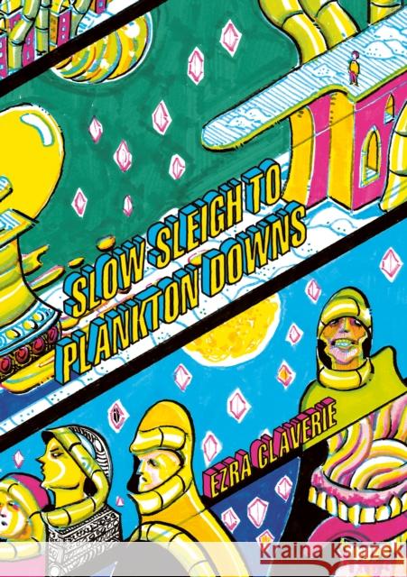 Slow Sleigh to Plankton Downs Ezra Claverie 9780995756786 Melsonian Arts Council - książka