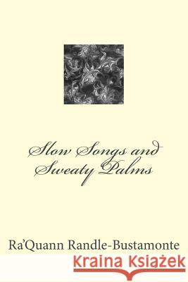 Slow Songs and Sweaty Palms Ra'quann Randle-Bustamonte Kathryn Bell 9781539441755 Createspace Independent Publishing Platform - książka