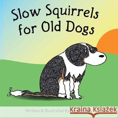 Slow Squirrels for Old Dogs Tippi Hickey 9780997189247 Drinking the Stars Press, LLC - książka