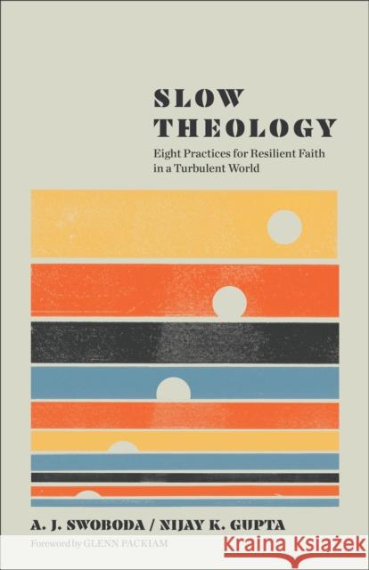 Slow Theology: Eight Practices for Resilient Faith in a Turbulent World Nijay K. Gupta 9781587436437 Brazos Press - książka