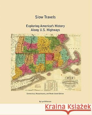 Slow Travels-Connecticut, Massachusetts, and Rhode Island Edition Lyn Wilkerson 9781452803586 Createspace - książka