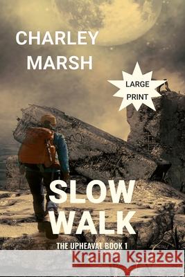 Slow Walk: The Upheaval Book 1 Charley Marsh 9781945856761 Timberdoodle Press LLC - książka