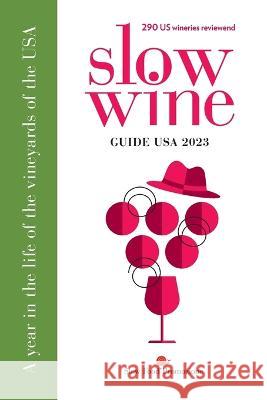 Slow Wine Guide USA 2023: A year in the life of the vineyards and wines of the USA Deborah Parke Pam Strayer 9788894733204 Slow Food Promozione S.R.L. Sb - książka