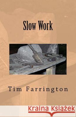 Slow Work Tim Farrington 9781987661200 Createspace Independent Publishing Platform - książka