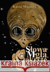 Słowa Mgłą zakryte Kasia Maguda 9788383083896 Poligraf - książka