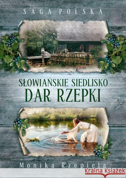 Słowiańskie siedlisko. Dar Rzepki Rzepiela Monika 9788365684851 Szara Godzina - książka