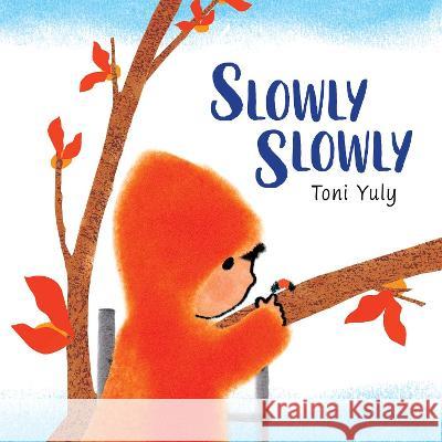 Slowly Slowly Toni Yuly Toni Yuly 9781665917186 Atheneum Books for Young Readers - książka