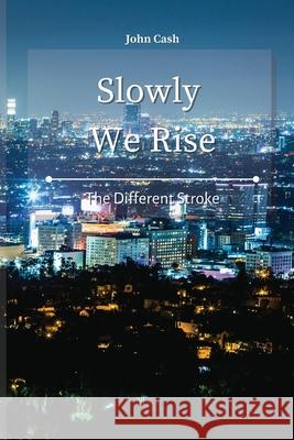Slowly We Rise: The Different Stroke John Cash 9781801934602 John Cash - książka