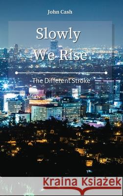 Slowly We Rise: The Different Stroke John Cash 9781801934664 John Cash - książka