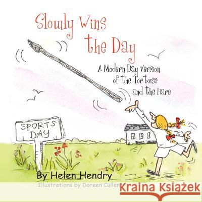 Slowly Wins the Day: A Modern Day Version of the Tortoise and the Hare Helen Hendry Doreen Cullen 9781618976901 Eloquent Books - książka
