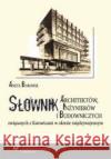 Słownik architektów, inżynierów i budowniczych... Aneta Borowik 9788322631737 Wydawnictwo Uniwersytetu Śląskiego