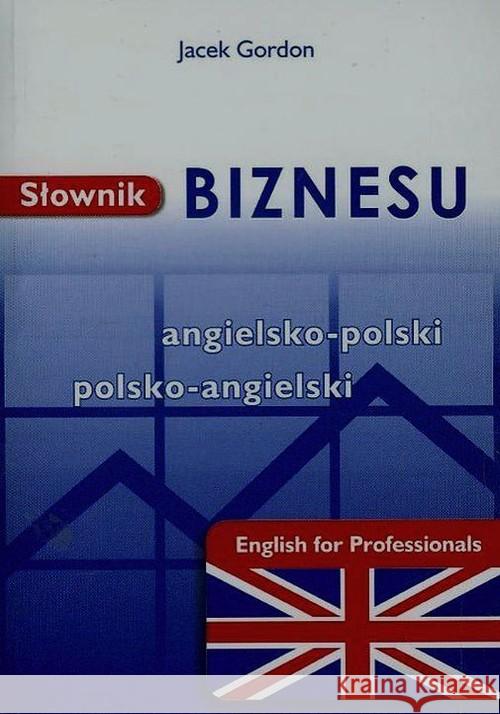 Słownik biznesu ang-pol-ang w.2013 KRAM Gordon Jacek 9788361165934 Kram - książka