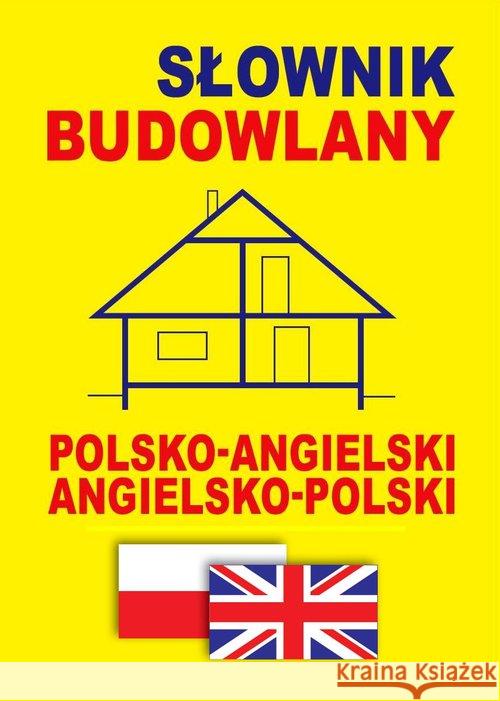 Słownik budowlany polsko-angielski angielsko-pol  9788389635907 Level Trading - książka