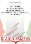 Słownik bułgarskich predykatorów o sem. przek. inf Mokrzycka Agata 9788377847336 UMCS