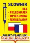Słownik dla pielęgniarek, opiekunów pol-francuski Dobrowolska Julia Lemańska Aleksandra Gut Dawid 9788389635785 Level Trading