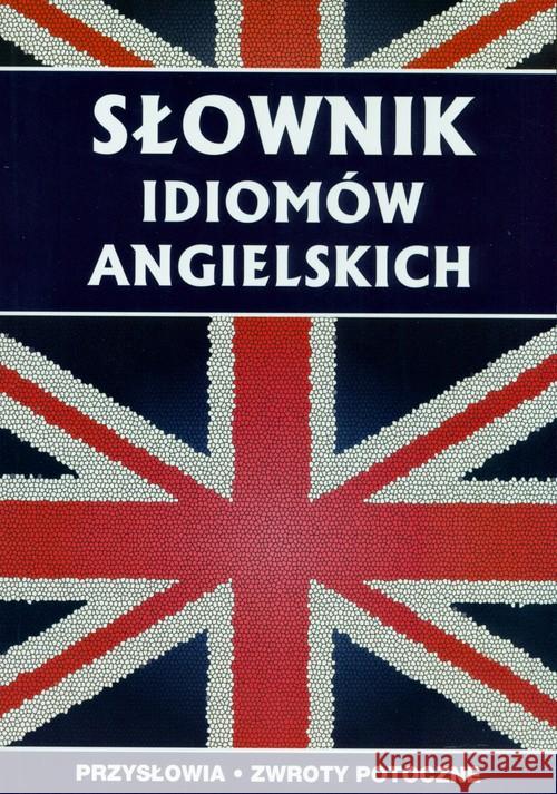 Słownik idiomów angielskich Strzeszewska Anna 9788381146210 Literat - książka