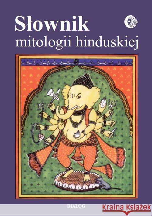 Słownik mitologii hinduskiej Grabowska Barbara Herrman Tadeusz Koc Bogusław J. 9788380021839 Dialog - książka