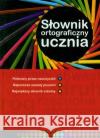 Słownik ortograficzny ucznia Okleina GREG Praca Zbiorowa 9788375173062 Greg