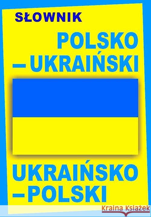 Słownik polsko-ukraiński - ukraińsko-polski  9788364051319 Level Trading - książka