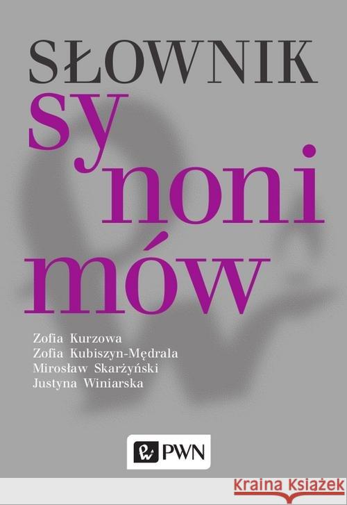 Słownik synonimów Kurzowa Zofia Kubiszyn-Mędrala Zofia Skarżyński Mirosław 9788301205478 Wydawnictwo Naukowe PWN - książka