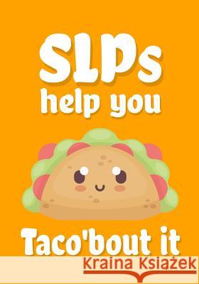 SLPs help you taco'bout it: Perfect Teacher Thank You, retirement, Gratitude, Speech Therapist Notebook, SLP Gifts, Floral SLP Gift For Notes Omi Kech 9781072626787 Independently Published - książka