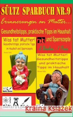 Sültz' Sparbuch Nr.9 - Erinnerungen an Mutter... Gesundheitstipps und praktische Tipps im Haushalt S 9783748139027 Books on Demand - książka