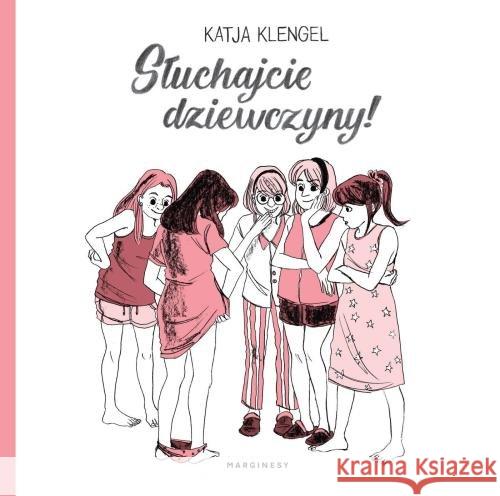 Słuchajcie dziewczyny! Klengel Katja 9788366500013 Marginesy - książka