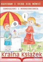 Słucham i uczę się mówić. Samogłoski i wykrzykn. Jagoda Cieszyńska 9788361022152 Arson - książka