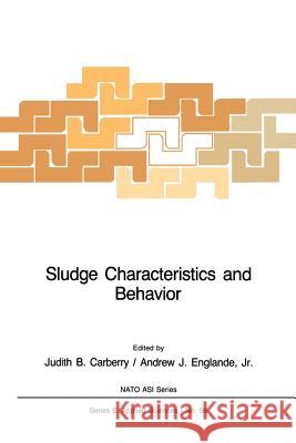 Sludge Characteristics and Behavior J. B. Carberry A. J. Englande 9789400968622 Springer - książka