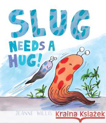 Slug Needs a Hug! Jeanne Willis Tony Ross 9781467793094 Andersen Press - książka