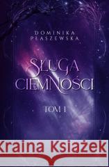 Sługa ciemności T.1 Dominika Płaszewska 9788368442212 Black Rose - książka