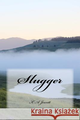 Slugger K. a. Jewett Kelli a. Jewett 9781530118977 Createspace Independent Publishing Platform - książka