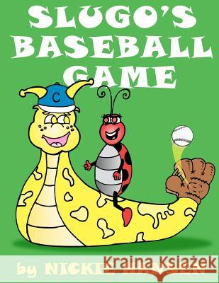 Slugo's Baseball Game Nickie Hansen Jeff Hansen Michael Murphy 9781477601808 Createspace Independent Publishing Platform - książka