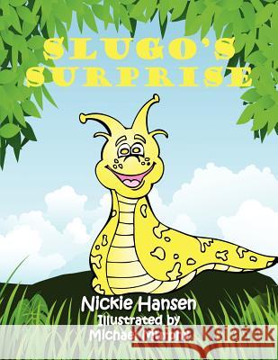 Slugo's Surprise Nickie Hansen Jeff Hansen Michael Murphy 9781468157956 Createspace - książka