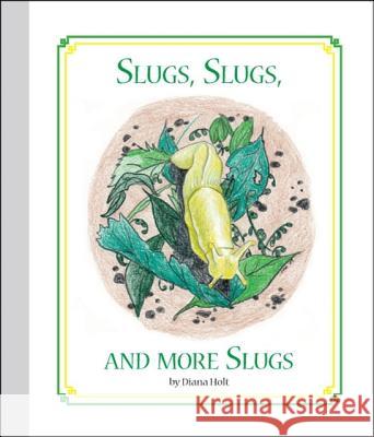 Slugs, Slugs, and More Slugs: Grandma's Silver Series Diana Holt 9781425152345 Trafford Publishing - książka