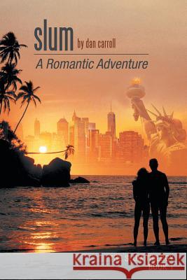 Slum: A Romantic Adventure Dan Carroll 9781329783010 Lulu.com - książka