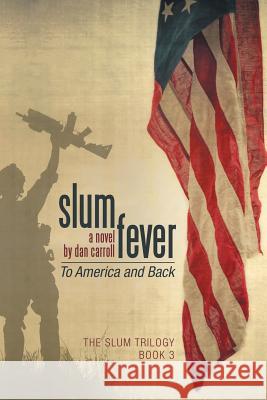 Slum Fever: To America and Back Dan Carroll 9781329644465 Lulu.com - książka