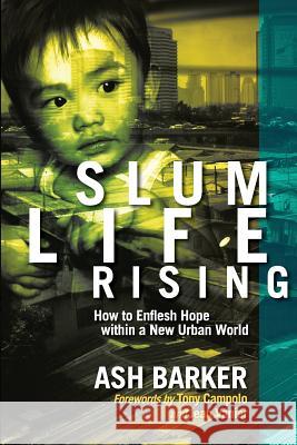 Slum Life Rising: How to Enflesh Hope within a New Urban World Ash Barker 9781999779870 Isum - książka