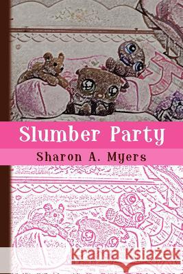 Slumber Party Sharon A. Myers 9781441598530 Xlibris Corporation - książka