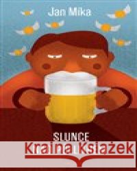 Slunce nad půllitrem Jan Míka 9788024380650 MOBA - książka