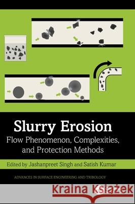 Slurry Erosion: Flow Phenomenon, Complexities, and Protection Methods Jashanpreet Singh Satish Kumar 9781032910604 CRC Press - książka