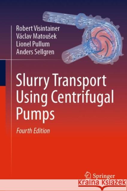 Slurry Transport Using Centrifugal Pumps Robert Visintainer V?clav Matousek Lionel Pullum 9783031254390 Springer - książka